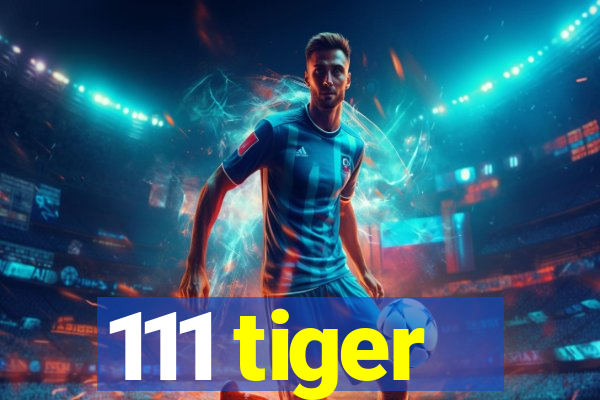 111 tiger